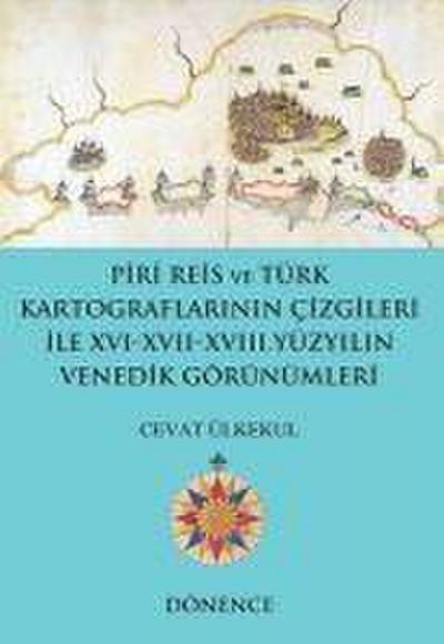 Piri Reisin Kalemi ve Türk Kartograflarinin Cizgileriyle