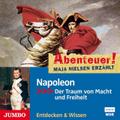 Napoleon - Der Traum von Macht und Freiheit