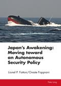Japans Awakening: Moving toward an Autonomous Secu