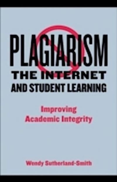 Plagiarism, the Internet, and Student Learning
