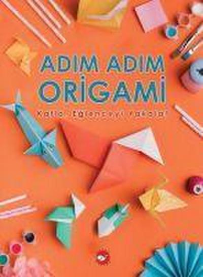Adim Adim Origami Katla, Eglenceyi Yakala