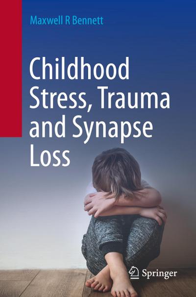 Childhood Stress, Trauma and Synapse Loss