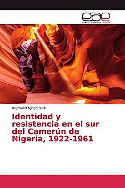 Identidad y resistencia en el sur del Camerún de Nigeria, 1922-1961