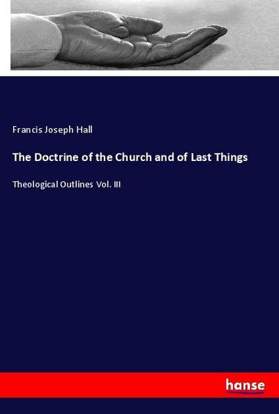 The Doctrine of the Church and of Last Things