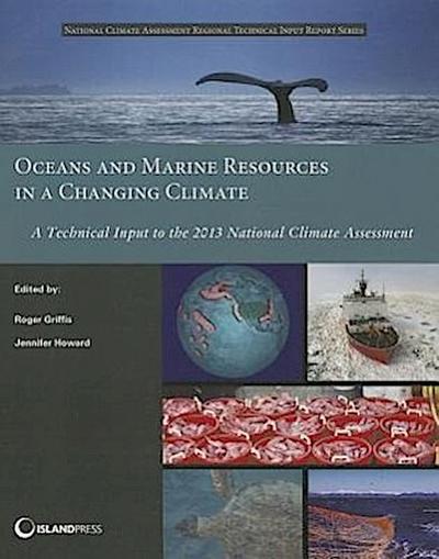 Oceans and Marine Resources in a Changing Climate: A Technical Input to the 2013 National Climate Assessment