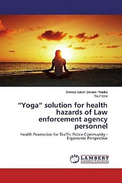 ¿Yoga¿ solution for health hazards of Law enforcement agency personnel