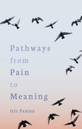 Pathways from Pain to Meaning