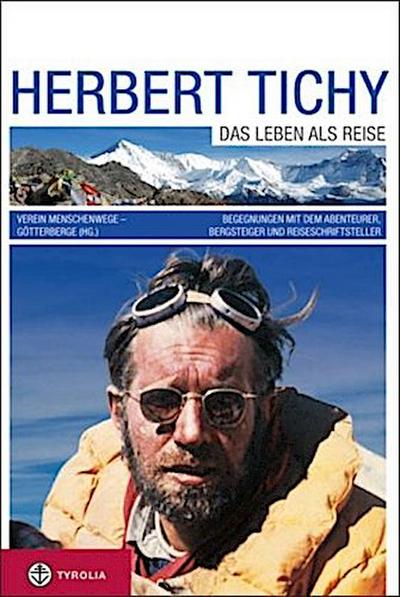 Herbert Tichy. Das Leben als Reise