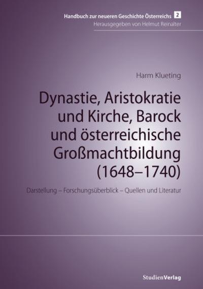 Dynastie, Aristokratie und Kirche, Barock und österreichische Großmachtbildung (1648-1740)