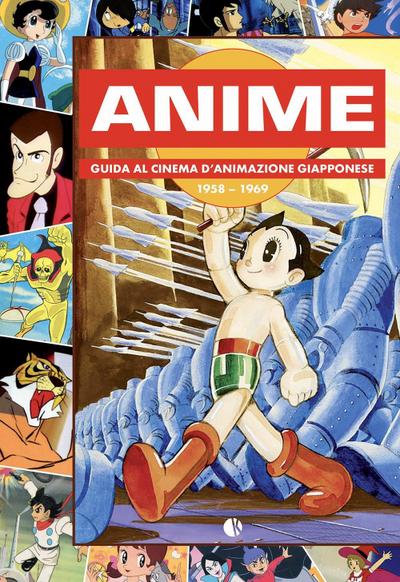 Anime. Guida al cinema d’animazione giapponese 1958-1969