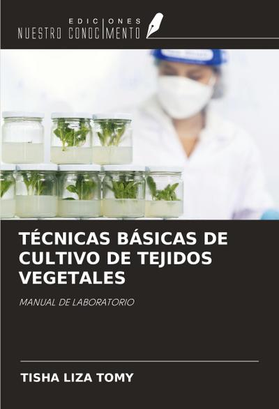 TÉCNICAS BÁSICAS DE CULTIVO DE TEJIDOS VEGETALES