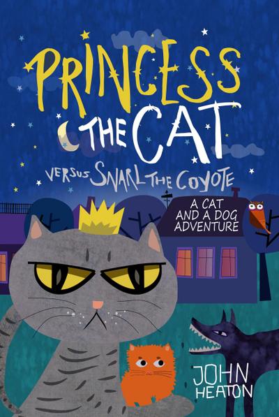 Princess the Cat versus Snarl the Coyote: A Cat and Dog Adventure