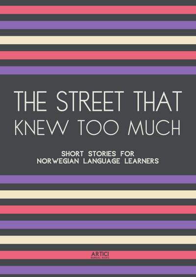 The Street That Knew Too Much: Short Stories for Norwegian Language Learners