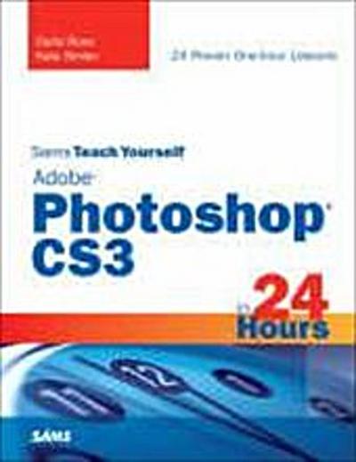 Sams Teach Yourself Adobe Photoshop CS3 in 24 Hours [Taschenbuch] by