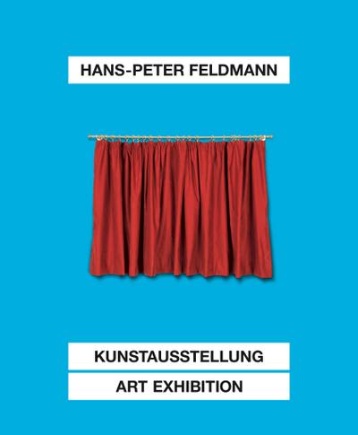 Hans-Peter Feldmann. Kunstausstellung / Art Exhibition