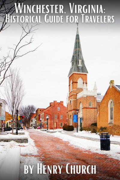 Winchester, Virginia: Historical Guide for Travelers (American Cities History Guidebook Series)