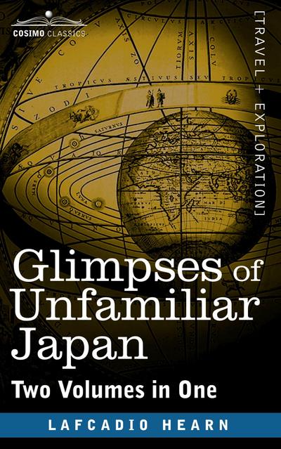 Glimpses of Unfamiliar Japan (Two Volumes in One)