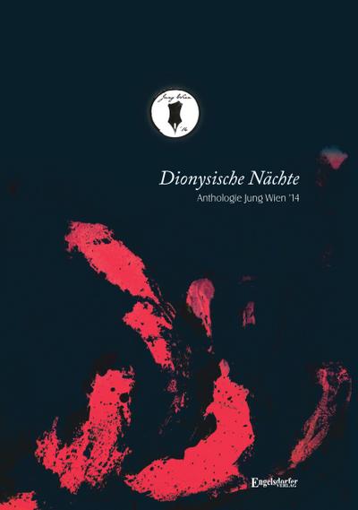 Dionysische Nächte: Anthologie Jung Wien ’14 herausgegeben durch Max Haberich