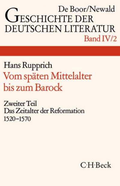 Geschichte der deutschen Literatur von den Anfängen bis zur Gegenwart Geschichte der deutschen Literatur  Bd. 4/2: Das Zeitalter der Reformation (1520-1570). Tl.2