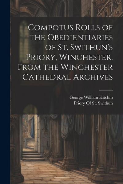 Compotus Rolls of the Obedientiaries of St. Swithun’s Priory, Winchester, From the Winchester Cathedral Archives