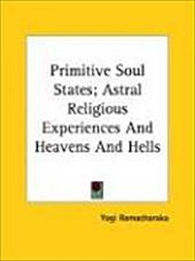 Primitive Soul States; Astral Religious Experiences and Heav