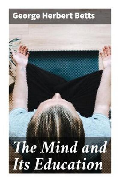 The Mind and Its Education