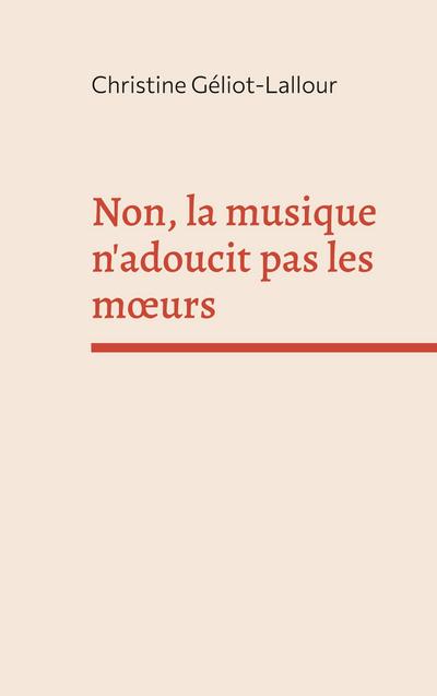 Non, la musique n’adoucit pas les moeurs