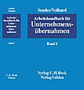Arbeitshandbuch für Unternehmensübernahmen Bd. 1: Unternehmensübernahme, Vorbereitung, Durchführung, Folgen, Ausgewählte Drittländer