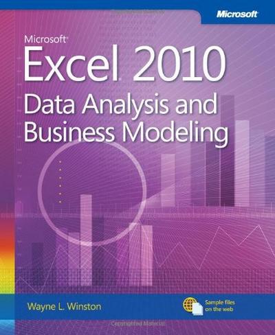 Microsoft Excel 2010: Data Analysis and Business Modeling