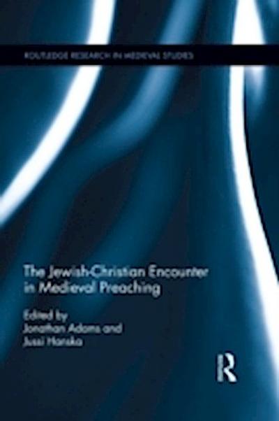 Jewish-Christian Encounter in Medieval Preaching