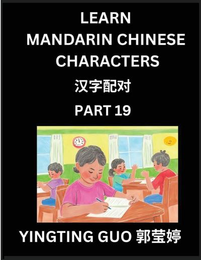 Learn Mandarin Chinese Characters (Volume 19)- Exploring Ancient Chinese Language Art, Engage, Recognize, and Master Simplified Pictographic Characters Through Interactive Brain Games - A Comprehensive Guide for Beginners to Advanced Learners (HSK All Lev