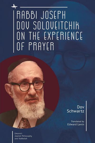 Rabbi Joseph Dov Soloveitchik on the Experience of Prayer