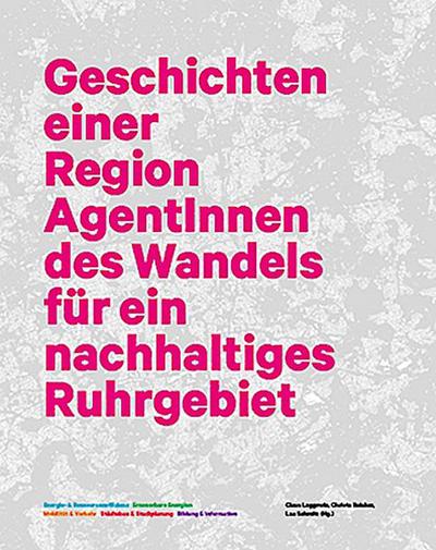 Geschichten einer Region: AgentInnen des Wandels für ein nachhaltiges Ruhrgebiet