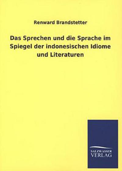 Das Sprechen und die Sprache im Spiegel der indonesischen Idiome und Literaturen