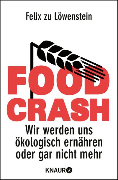 FOOD CRASH: Wir werden uns ökologisch ernähren oder gar nicht mehr
