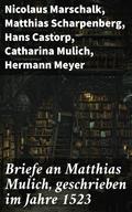 Briefe an Matthias Mulich, geschrieben im Jahre 1523