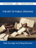 The Art of Public Speaking - The Original Classic Edition