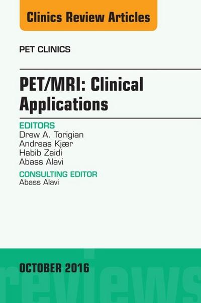 PET/MRI: Clinical Applications, An Issue of PET Clinics