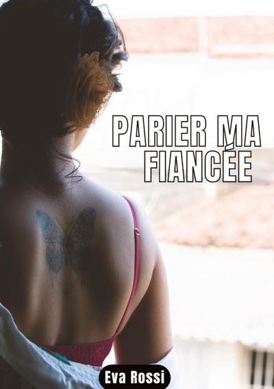 PARIER MA FIANCÉE