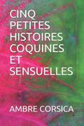 Cinq Petites Histoires Coquines Et Sensuelles