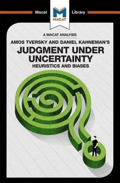 An Analysis of Amos Tversky and Daniel Kahneman’s Judgment under Uncertainty