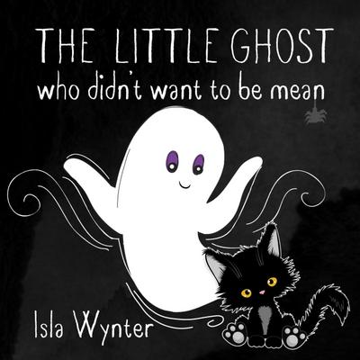 The Little Ghost Who Didn’t Want to Be Mean