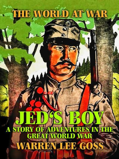 Jed’s Boy: A Story of Adventures in the Great World War