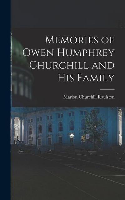 Memories of Owen Humphrey Churchill and His Family