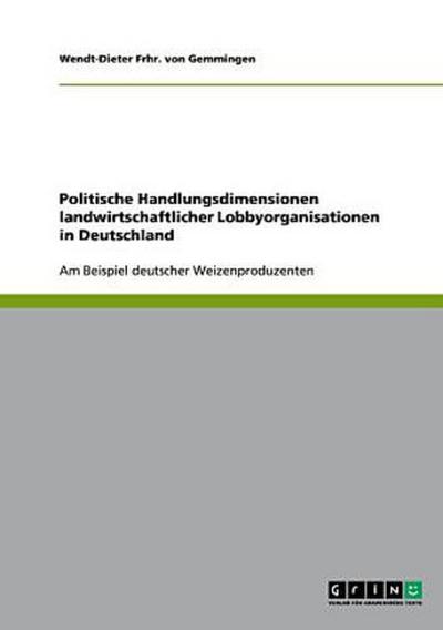Politische Handlungsdimensionen landwirtschaftlicher  Lobbyorganisationen in Deutschland
