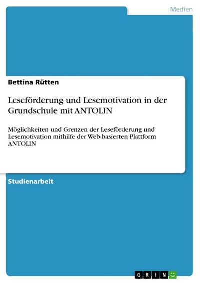 Leseförderung und Lesemotivation in der Grundschule mit  ANTOLIN - Bettina Rütten