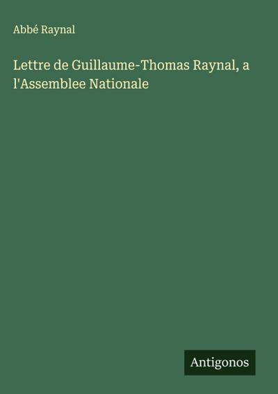 Lettre de Guillaume-Thomas Raynal, a l’Assemblee Nationale