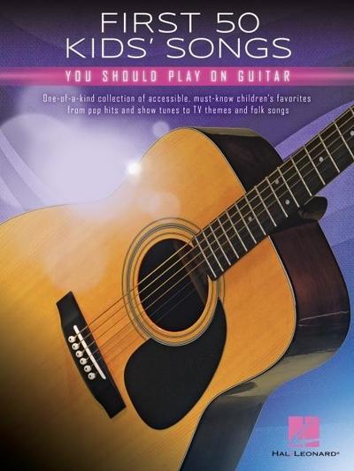 First 50 Kids’ Songs You Should Play on Guitar