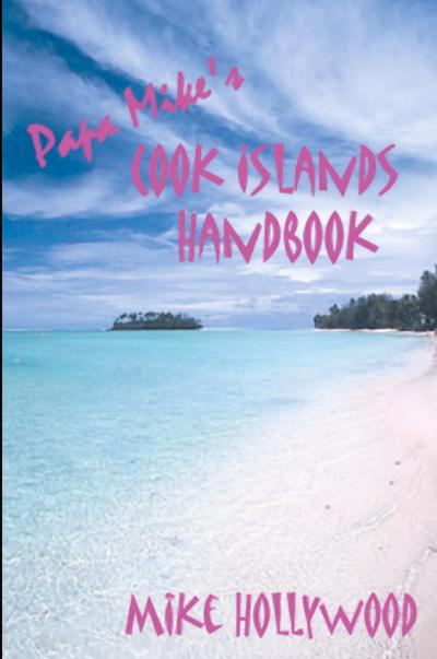 Papa Mike’s Cook Islands Handbook