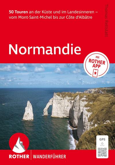 ROTHER Wanderführer Normandie. 50 Touren an der Küste und im Landesinneren - vom Mont-Saint-Michel bis zur Côte d’Albâtre